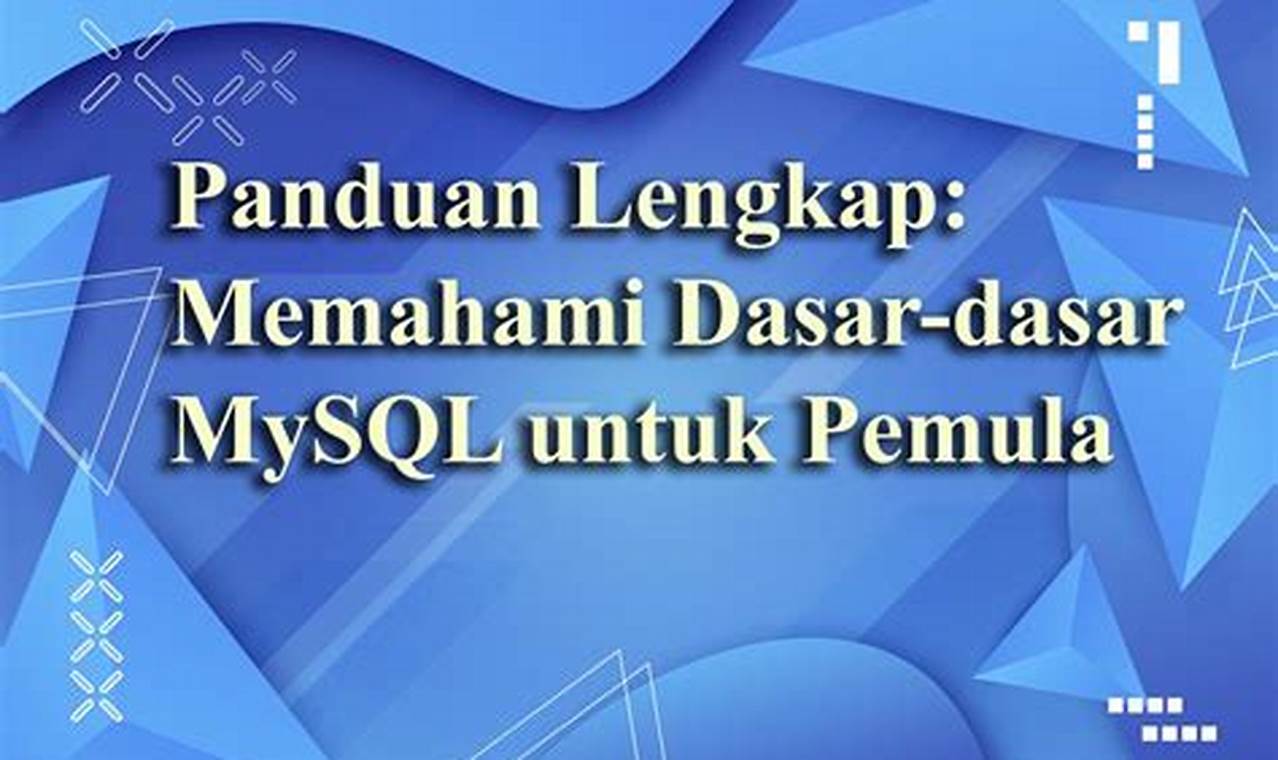 Panduan Lengkap Tutorial Dasar Database MySQL untuk Pemula